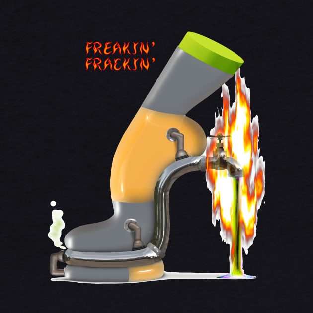 Freakin' Fracking by AnarKissed